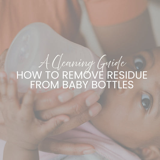 How to Remove Residue from Baby Bottles: A Complete Cleaning Guide